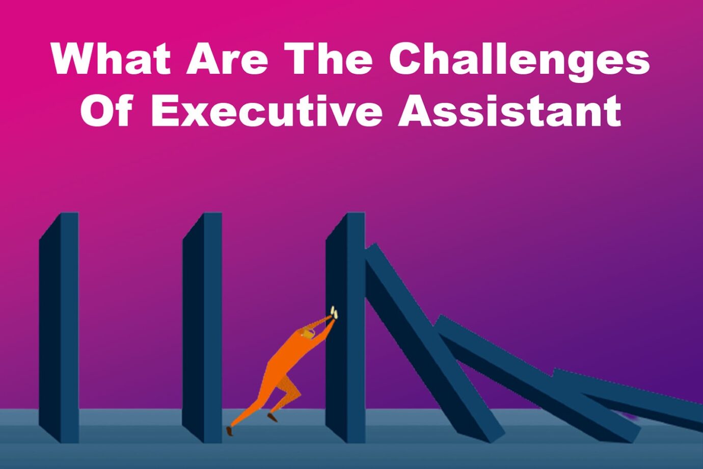 What Are The Challenges Of Executive Assistant