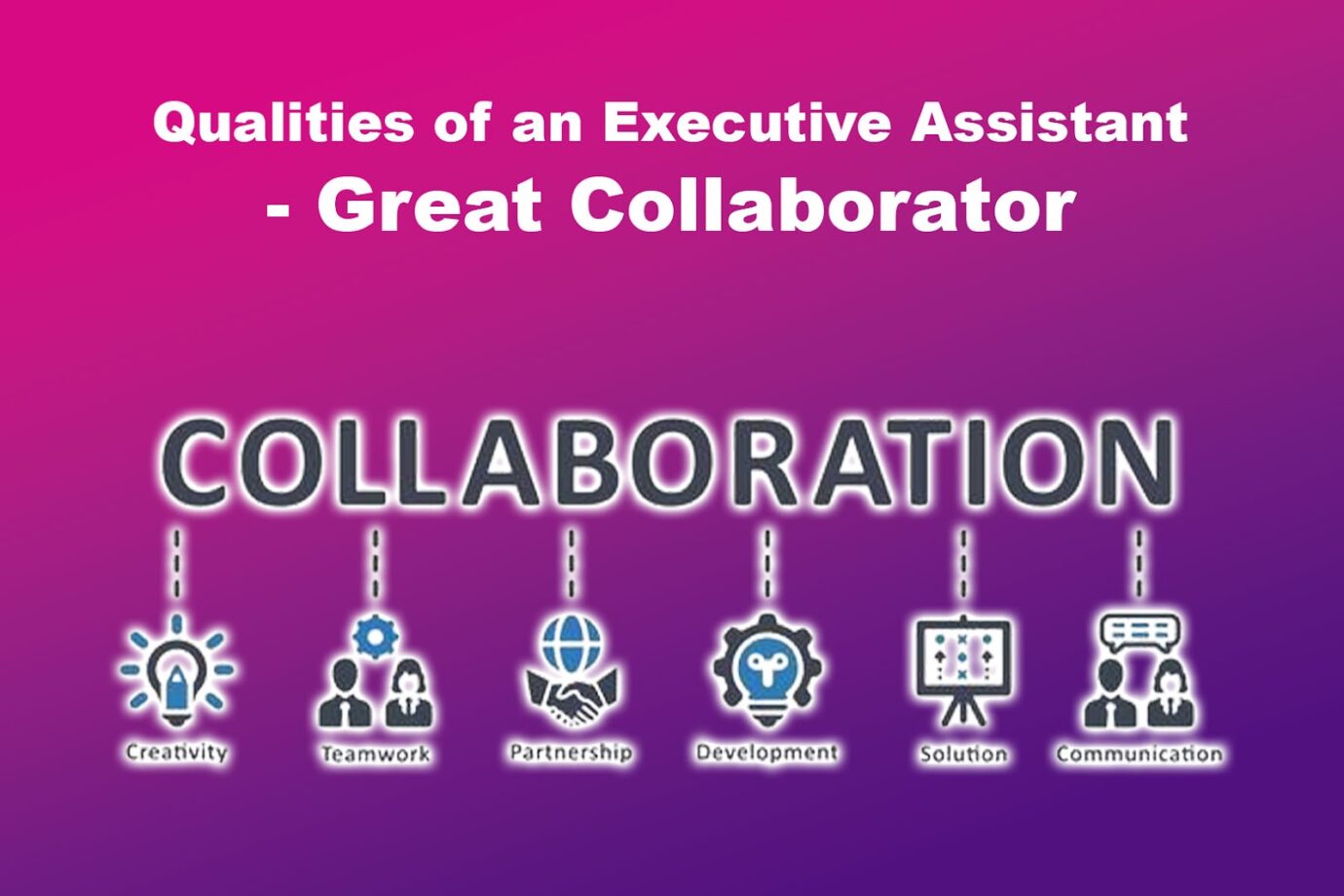 Great Collaborator - Quality Of An Executive Assistant