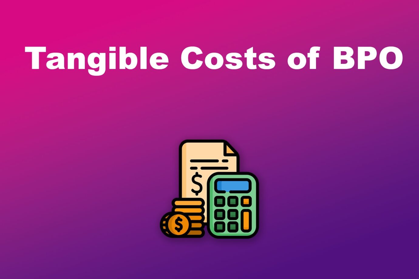 Tangible Costs of BPO