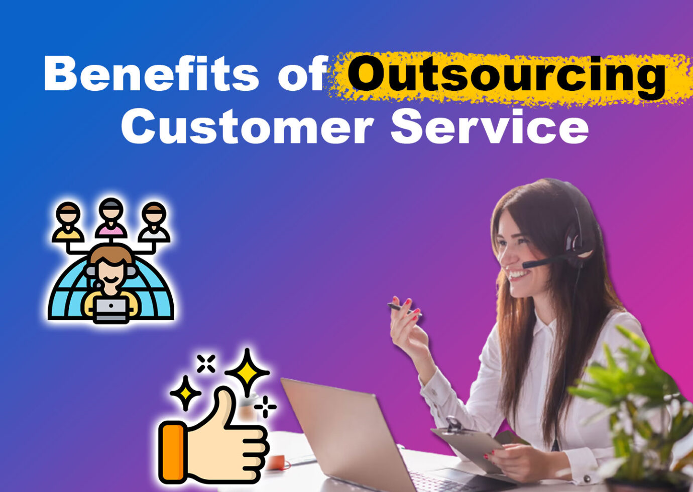 The Benefits of Outsourcing Customer Service