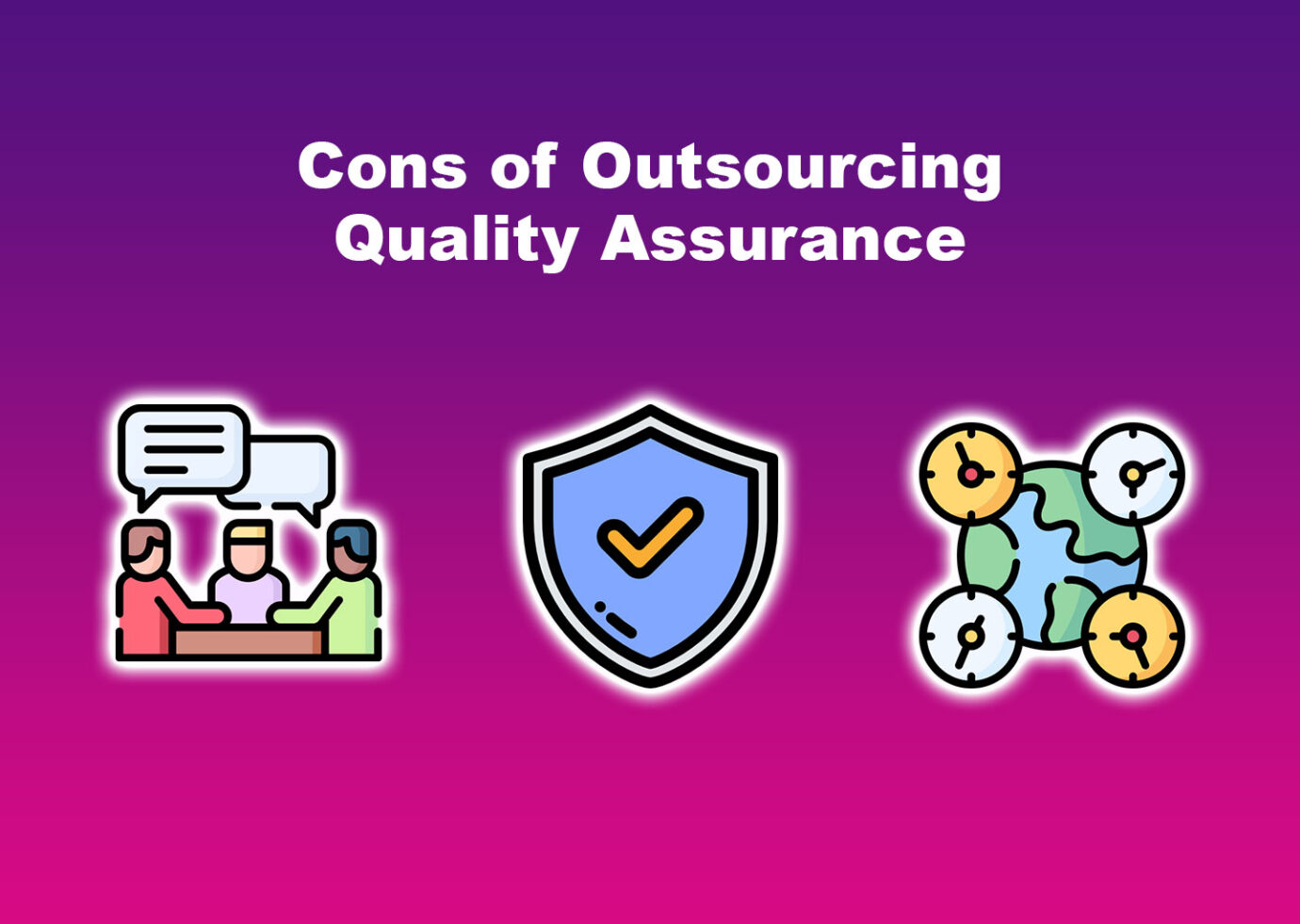 Cons of Outsourcing Quality Assurance