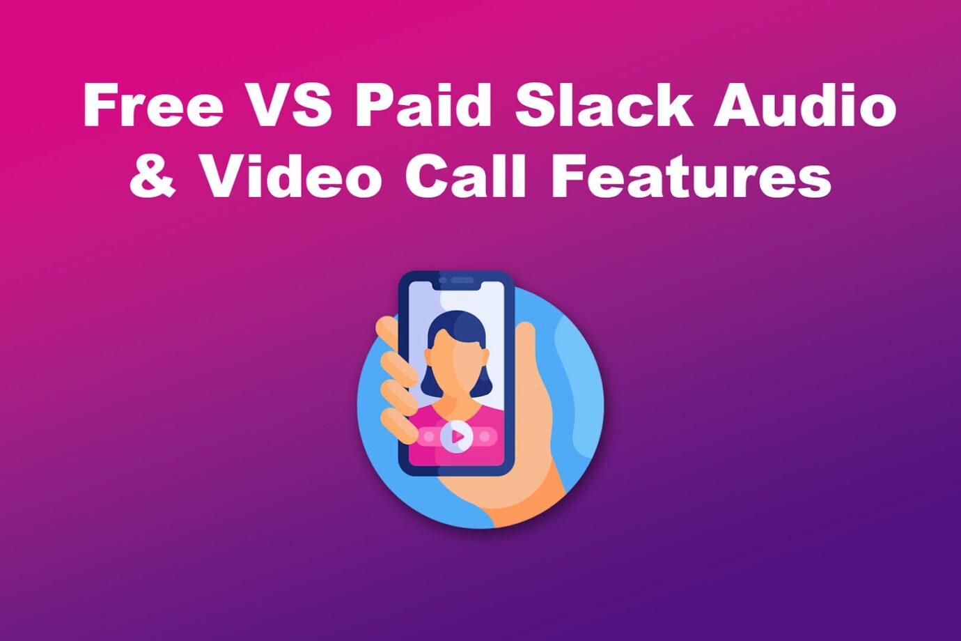 Free Versus Paid Slack Call Features