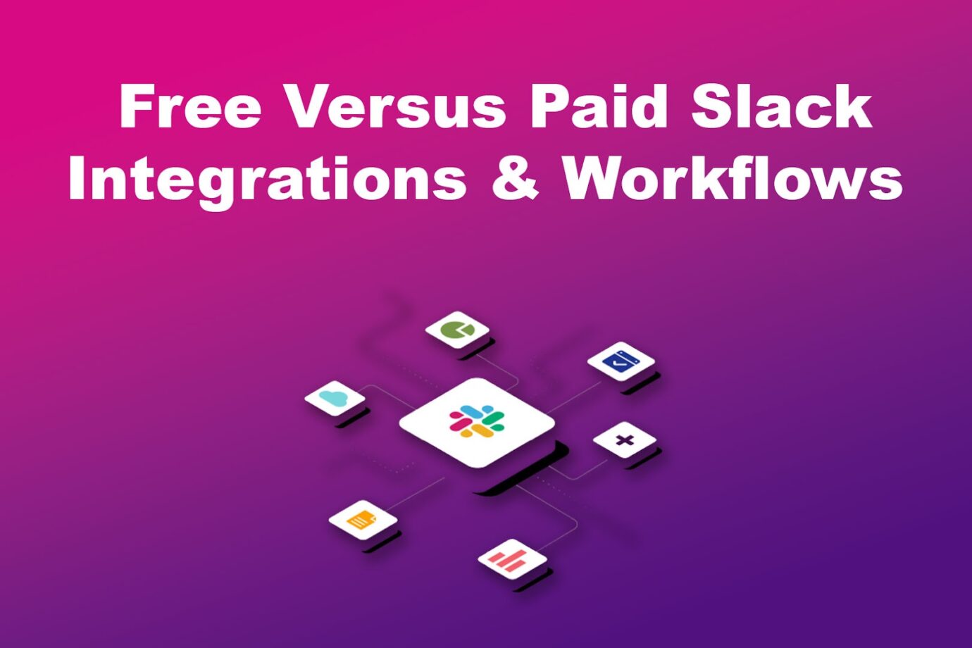 Free Versus Paid Slack Integrations and Workflows