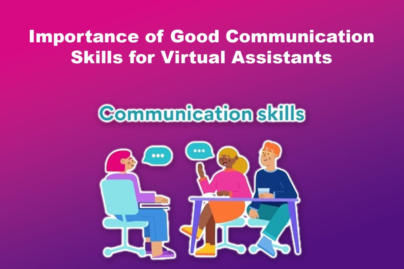 Importance of Good Communication Skills for Virtual Assistants