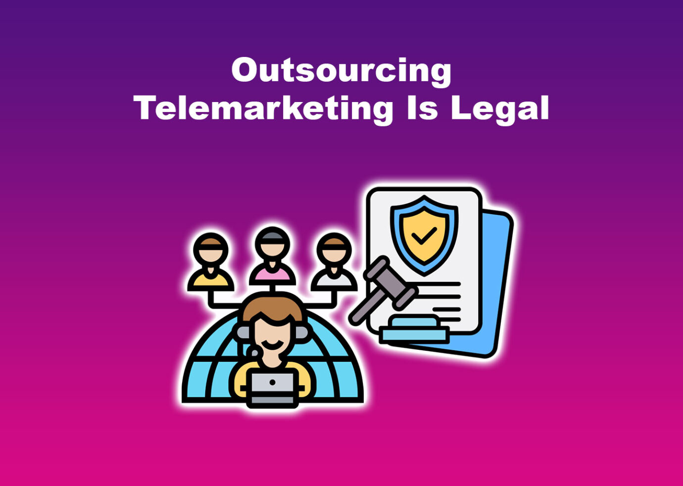 Outsourcing Telemarketing Is Legal