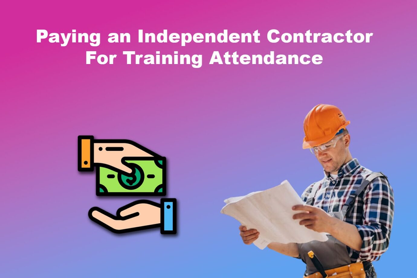 Paying an Independent Contractor For Training Attendance