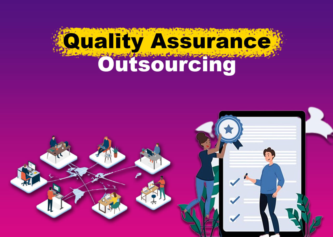 Quality Assurance Outsourcing [Why You Need It]