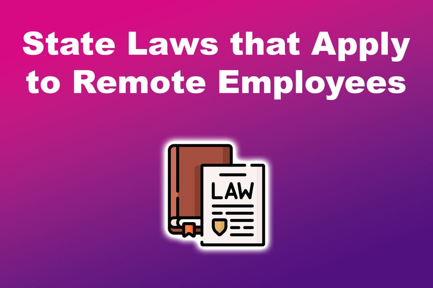 State Laws that Apply to Remote Employees