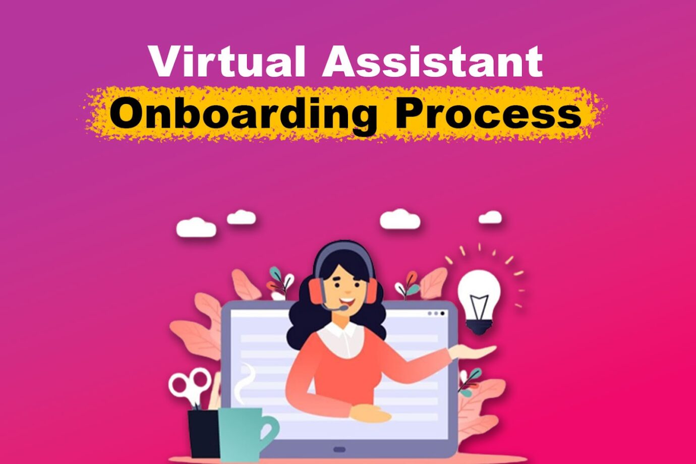 Why Do Virtual Assistants Need to Have an Onboarding Process?