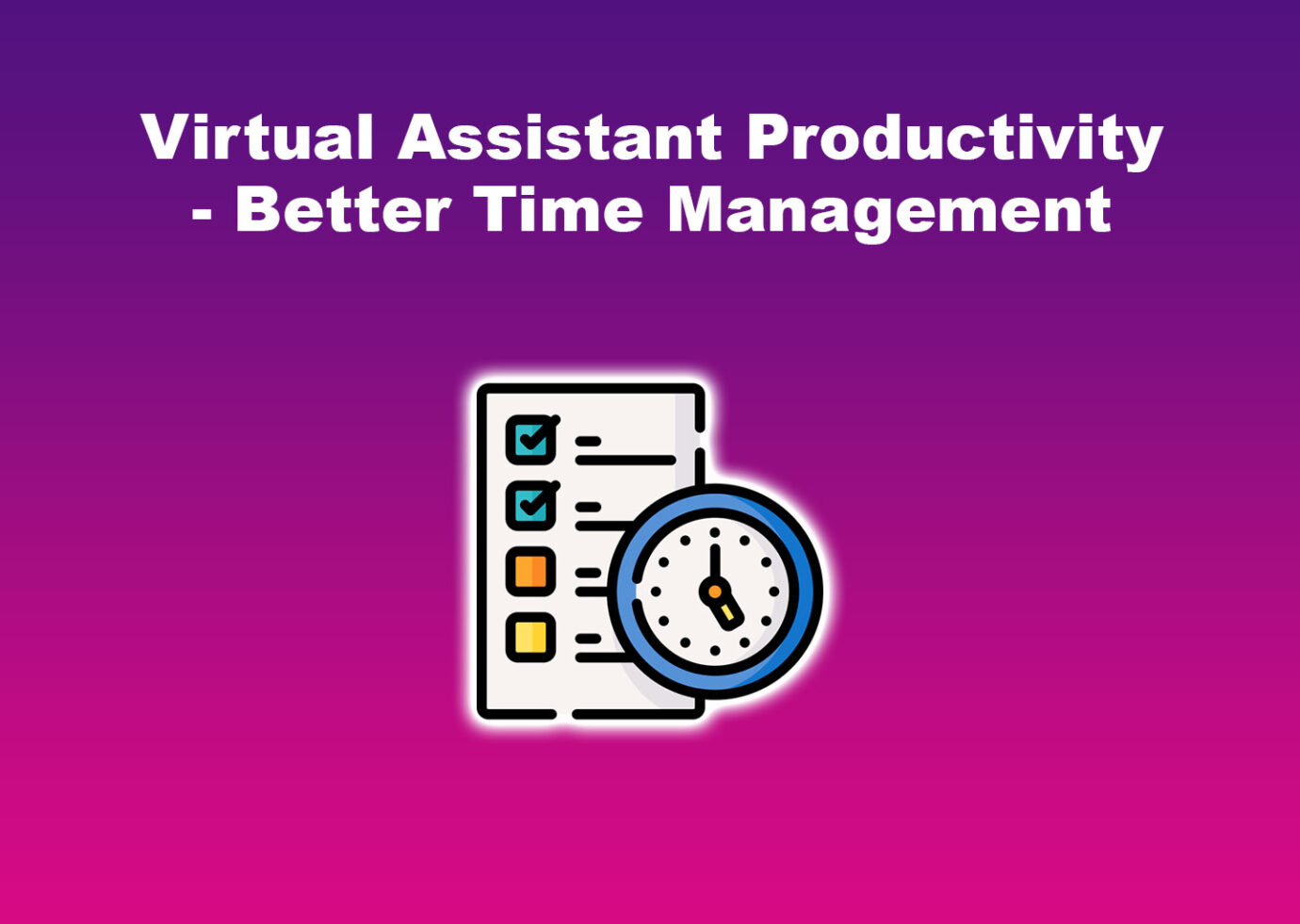 Virtual Assistant Productivity - Better Time Management
