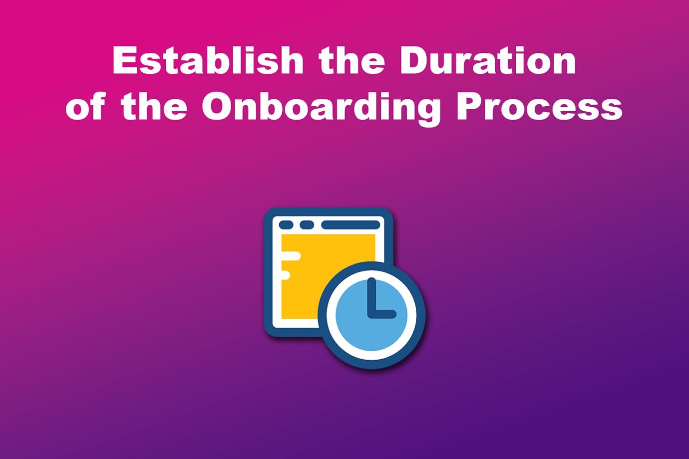 Automate Employee Onboarding Establish the Duration