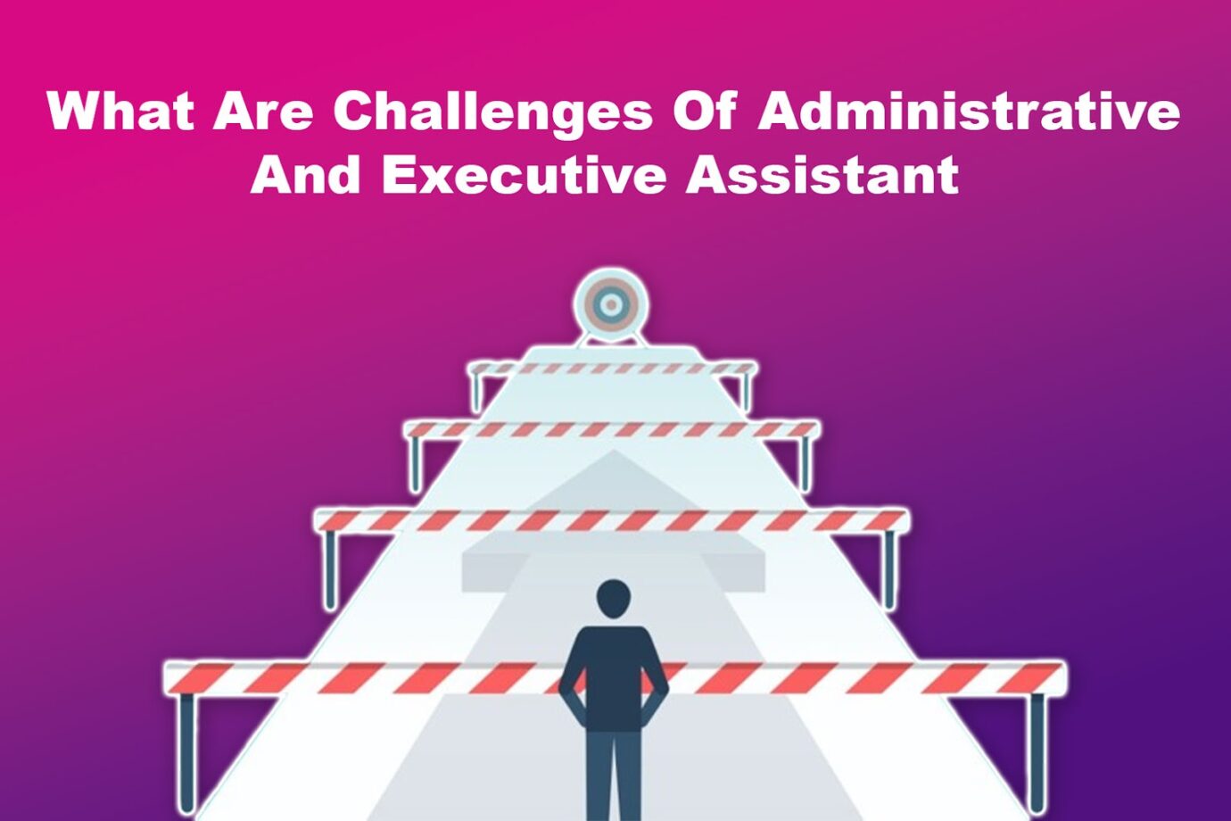 What Are Challenges Of Administrative And Executive Assistant