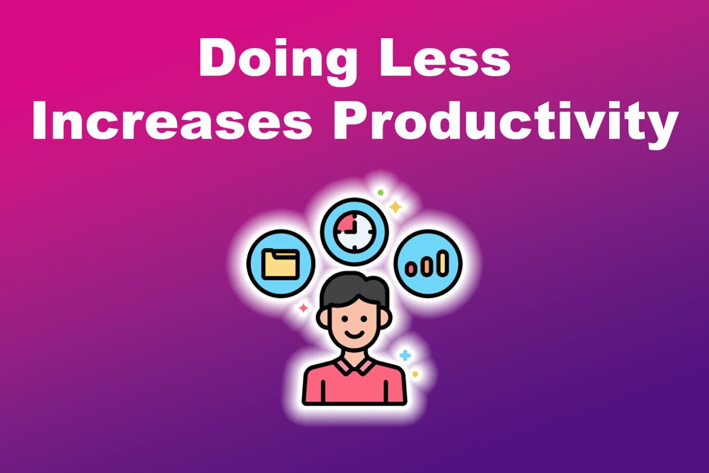 Doing Less Increases Productivity