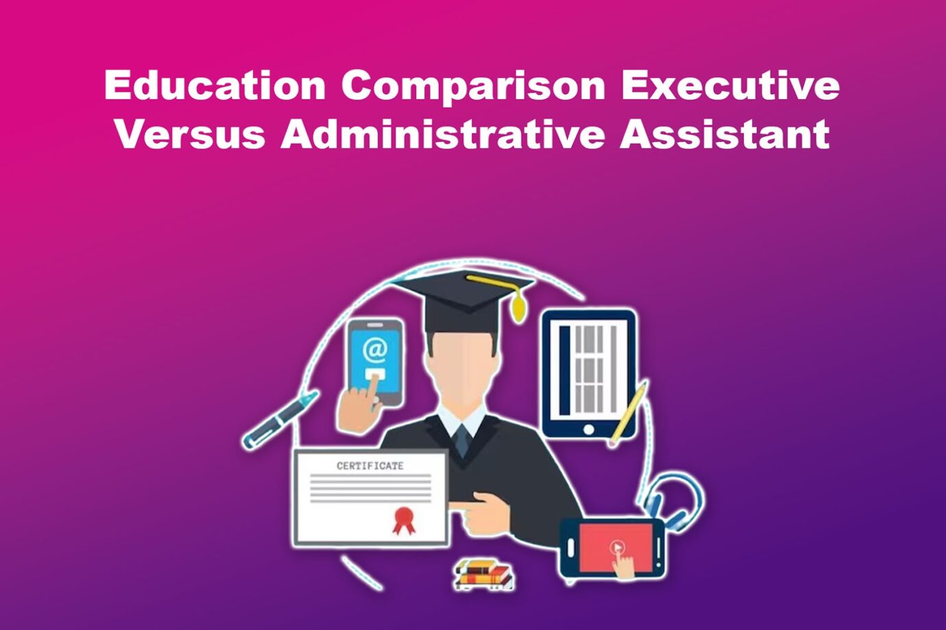 Education Comparison Executive Versus Administrative Assistant
