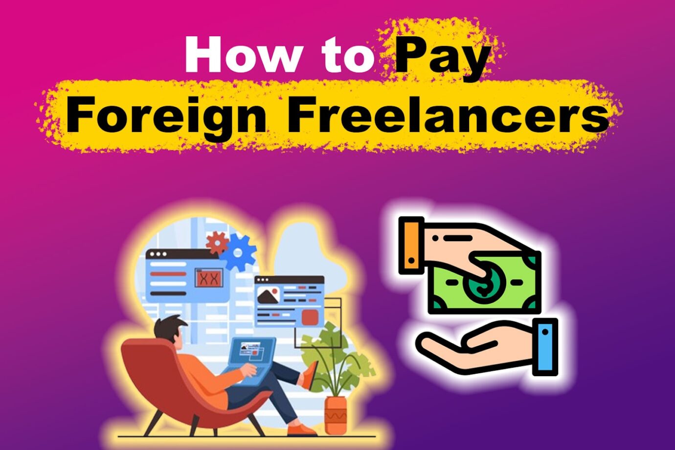 How to Pay Foreign Freelancers [Convenient Methods!]