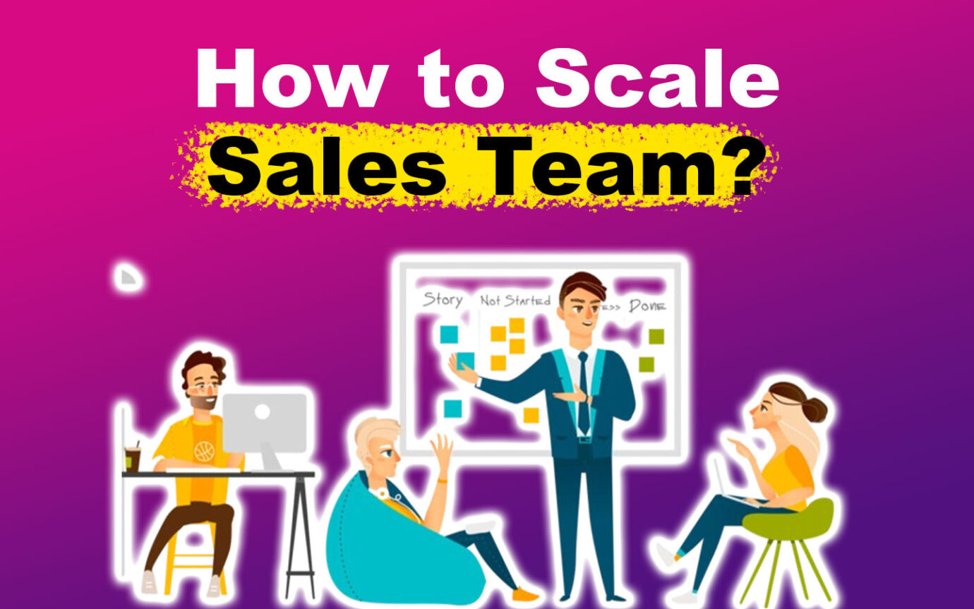 5 Steps to Scale Your Sales Team [Easy & Effective!]