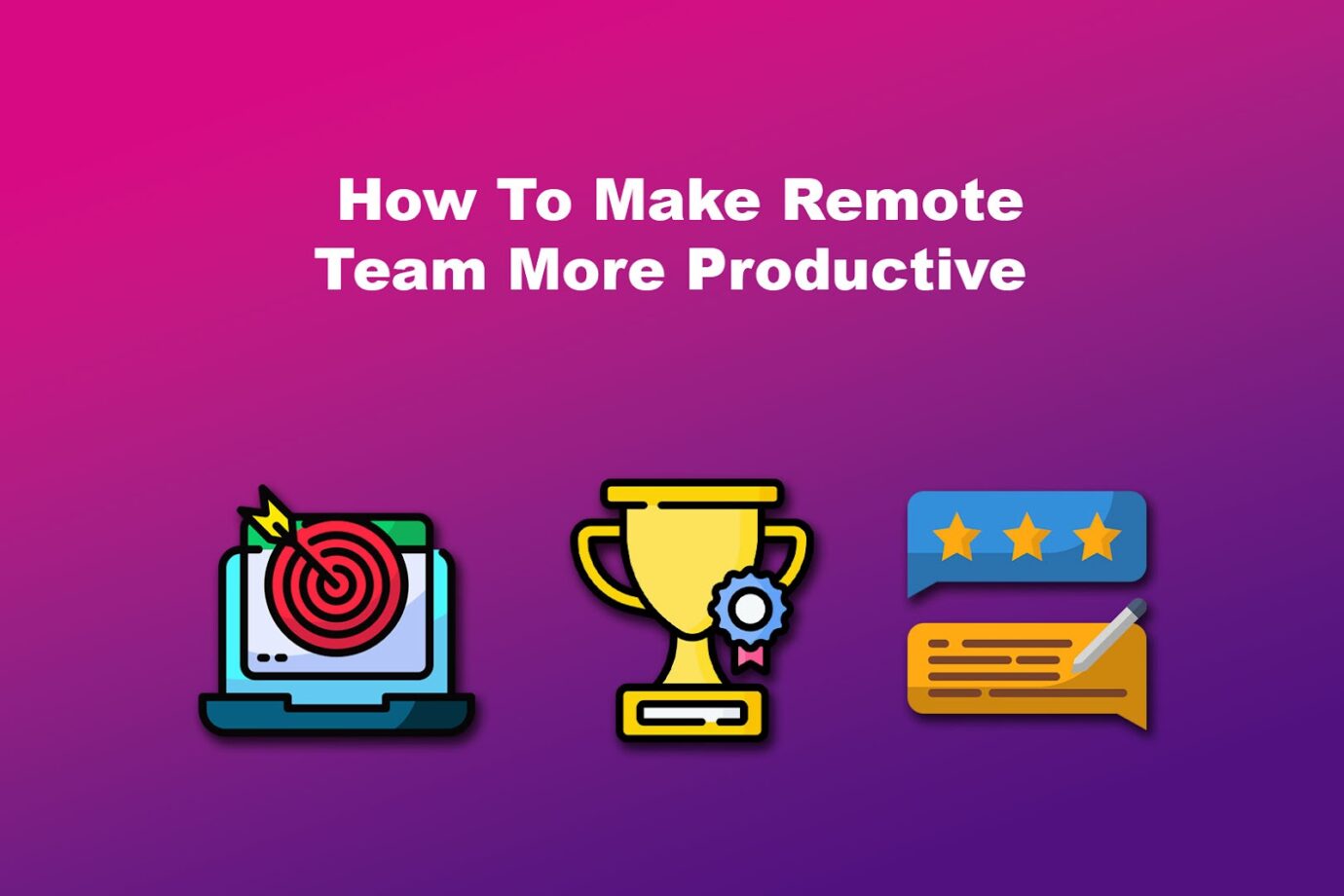 How To Make Remote Team More Productive