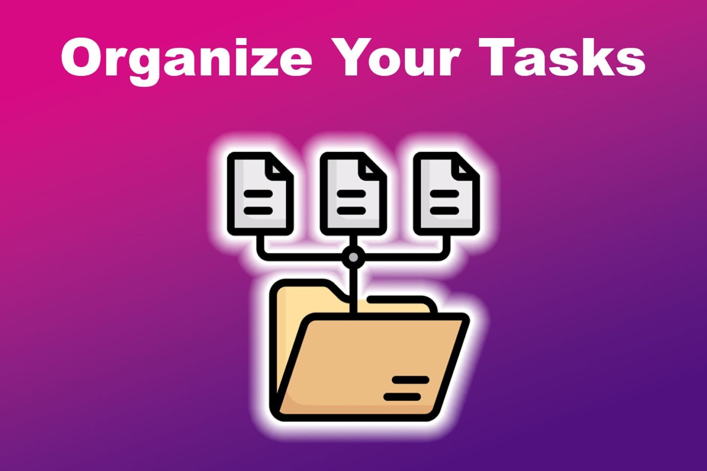 Organizing Tasks to Increase Productivity