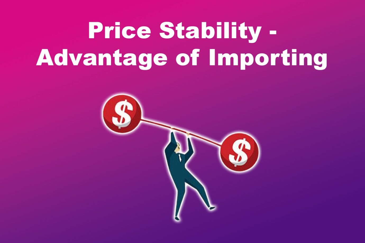 Price Stability - Advantage of Importing