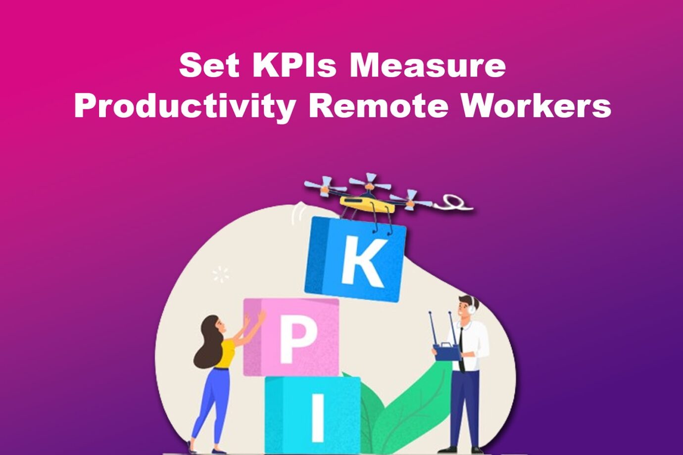 Set KPIs Measure Productivity Remote Workers