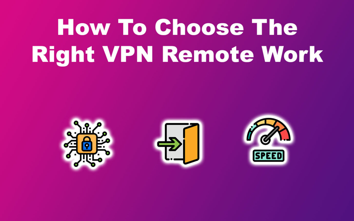 How To Choose The Right VPN Remote Work