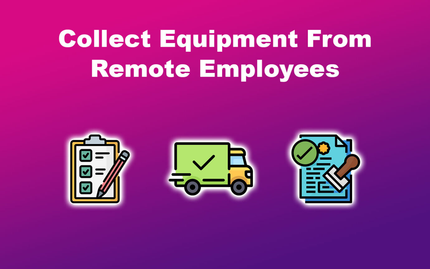 How To Collect Equipment From Remote Employees