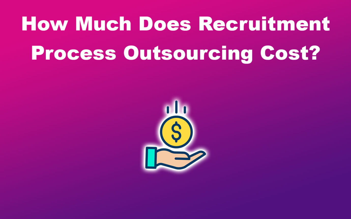 How Much Does Recruitment Process Outsourcing Cost