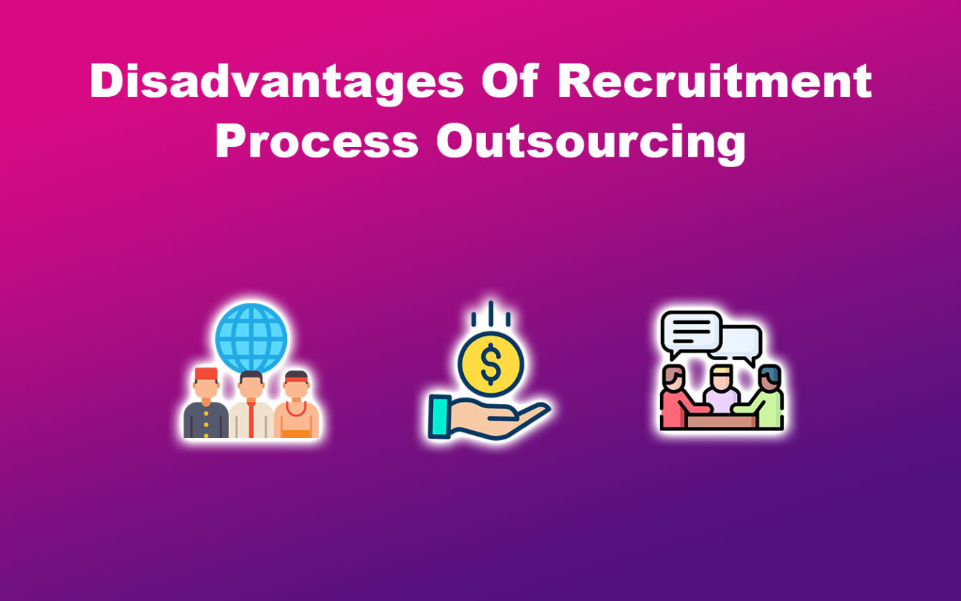 Disadvantages Of Recruitment Process Outsourcing
