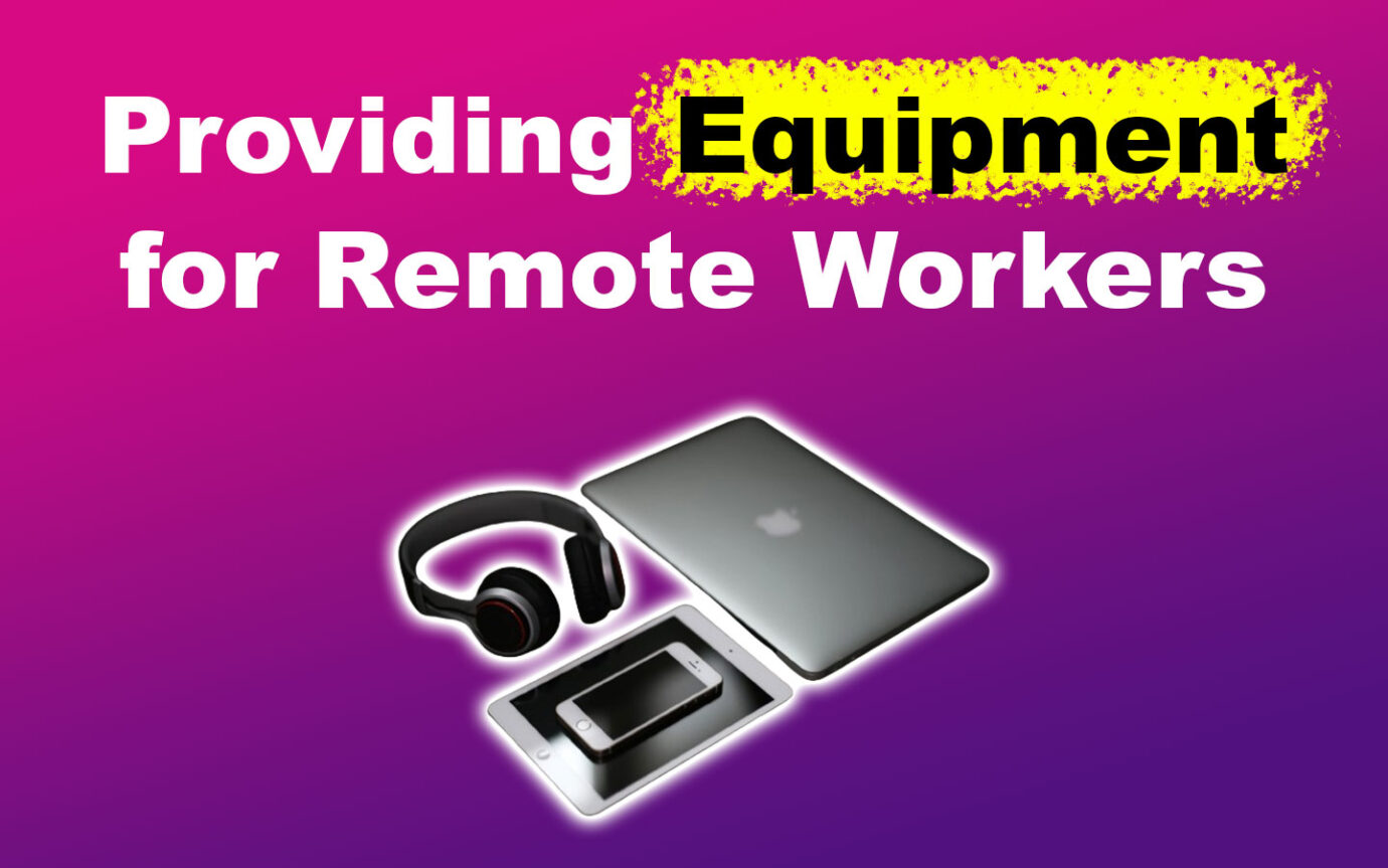 Providing Equipment For Remote Workers
