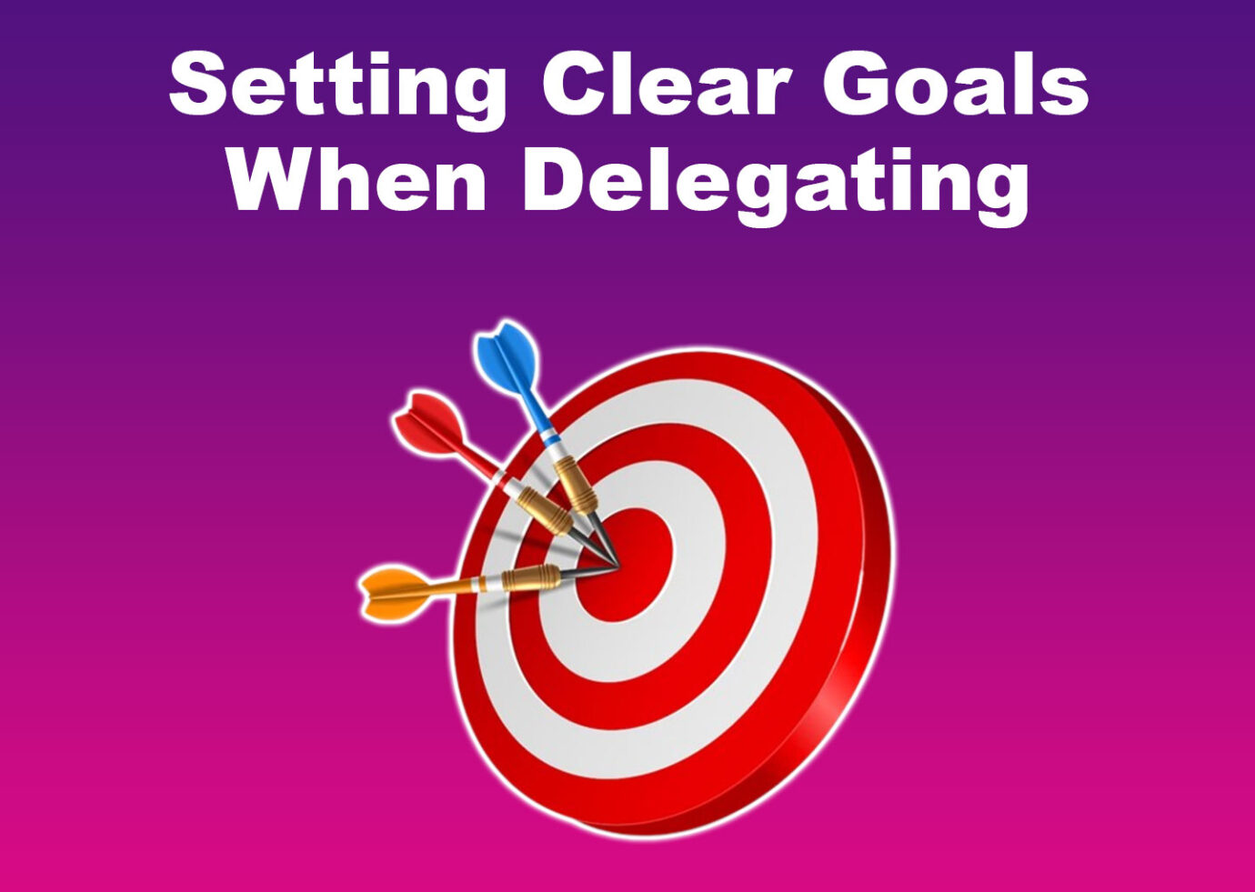 Setting Clear Goals When Delegating