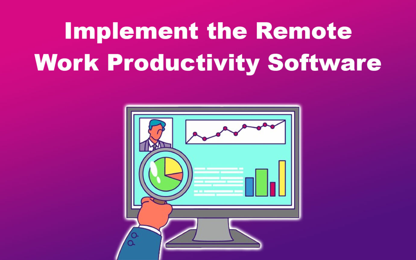 Employers Track Remote Workers Implement Software