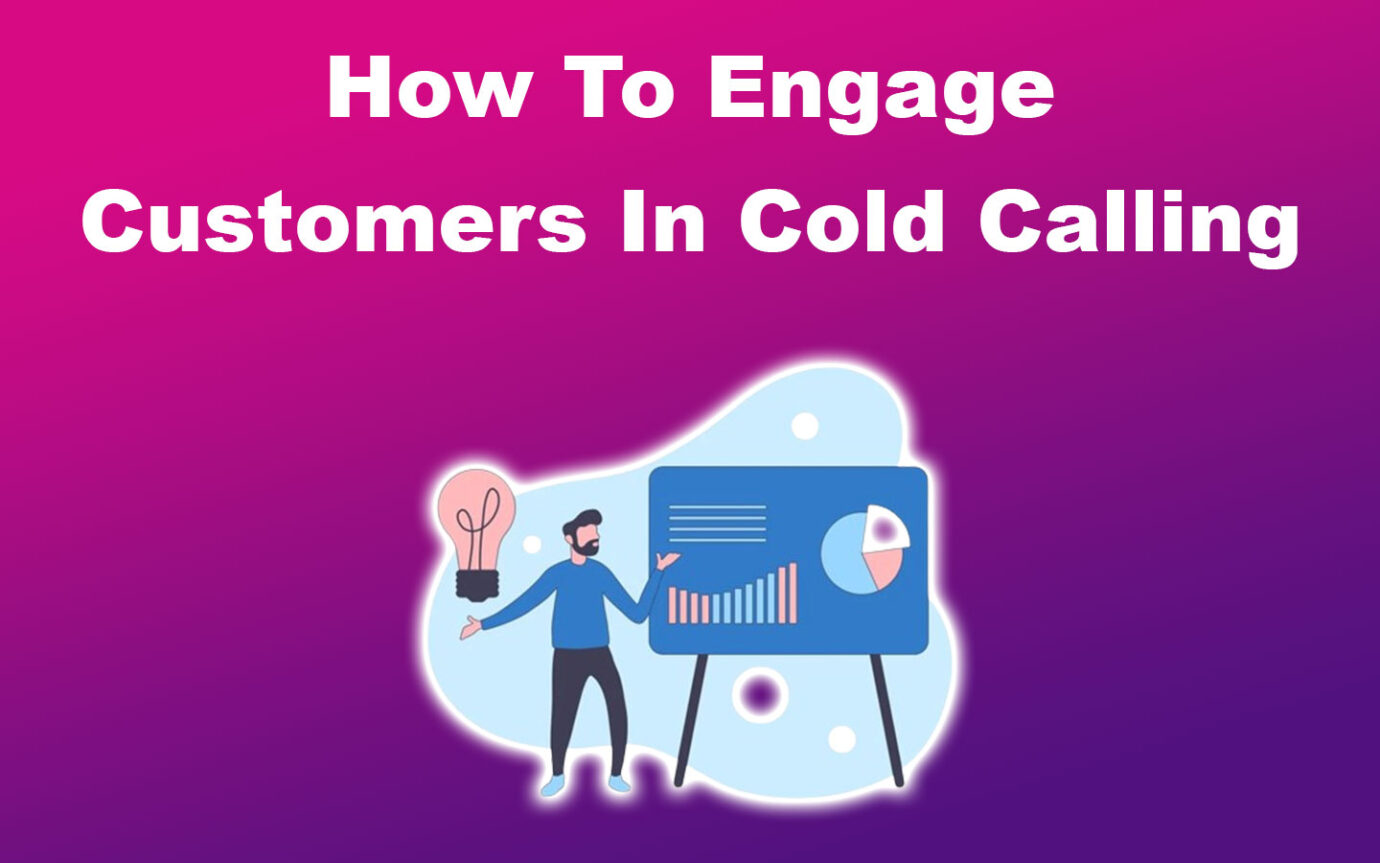 How To Engage Customers In Cold Calling