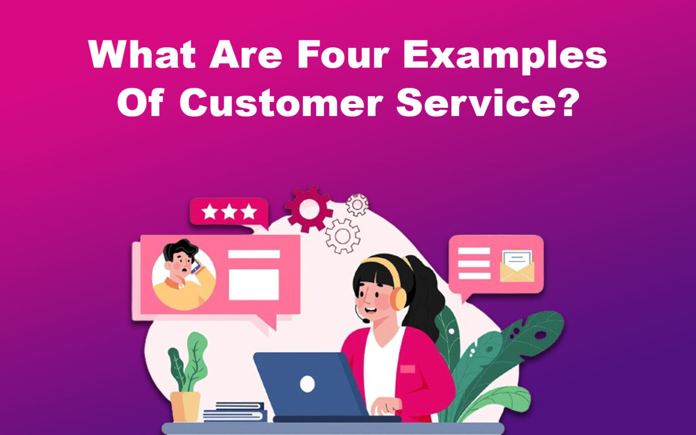 What Are Four Examples Of Customer Service