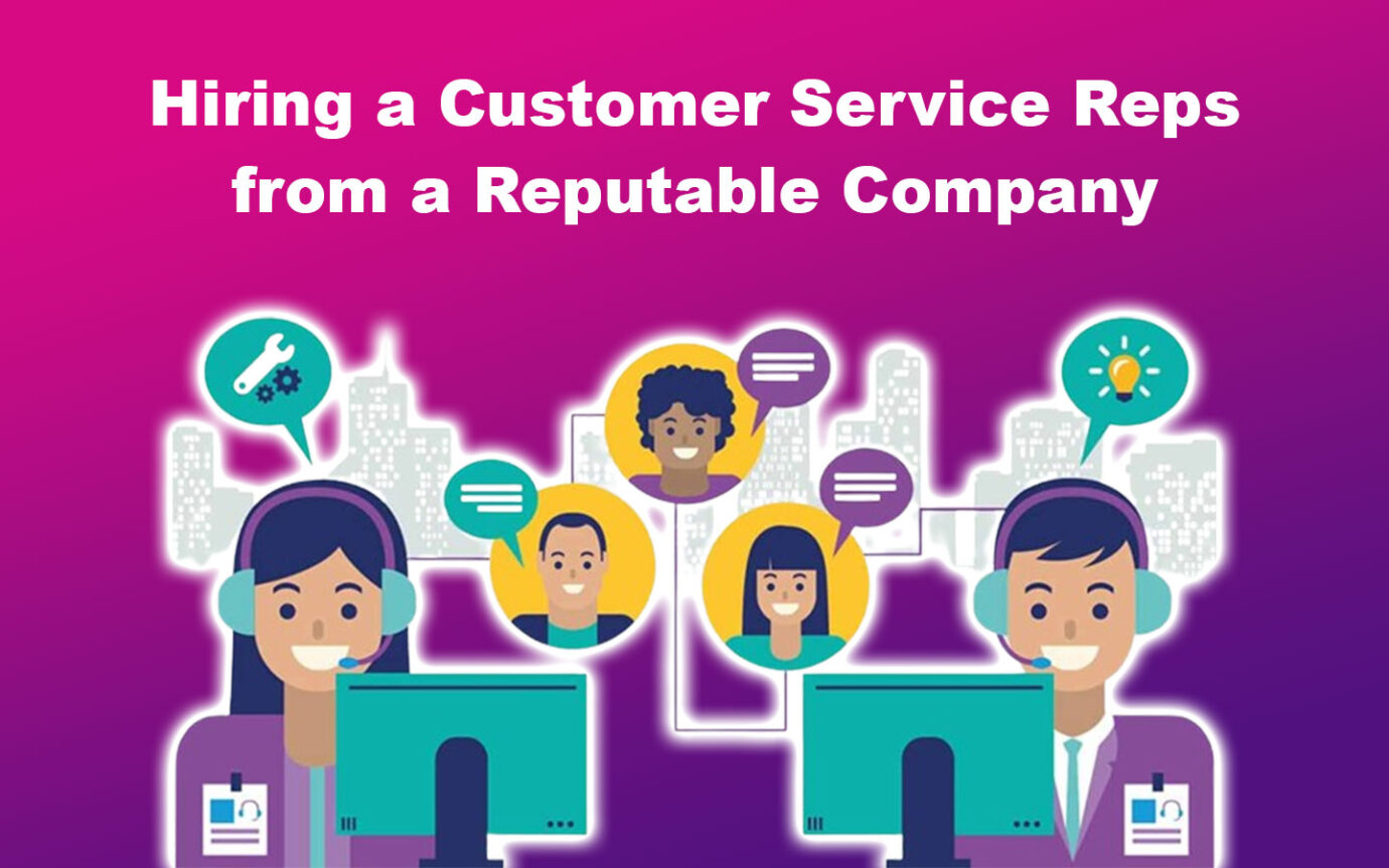 Hiring a Customer Service Representative from a Reputable Company