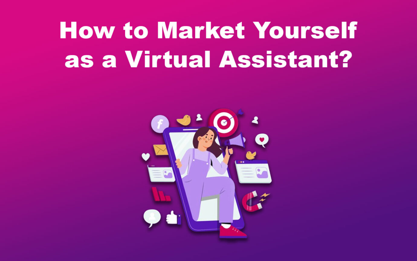 How to Market Yourself as a Virtual Assistant