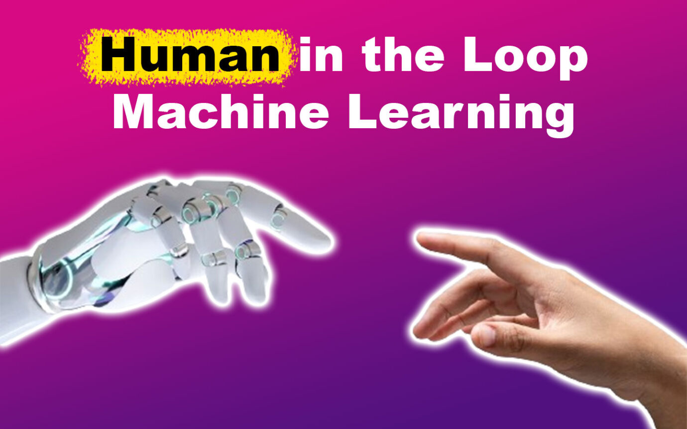 Human-in-the-Loop Machine Learning [Why It’s Important]