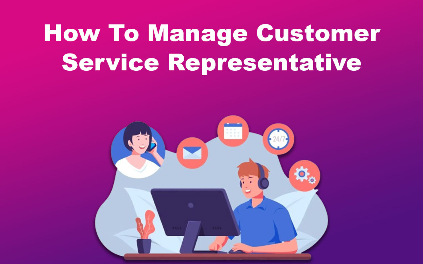 How To Manage Customer Service Representative