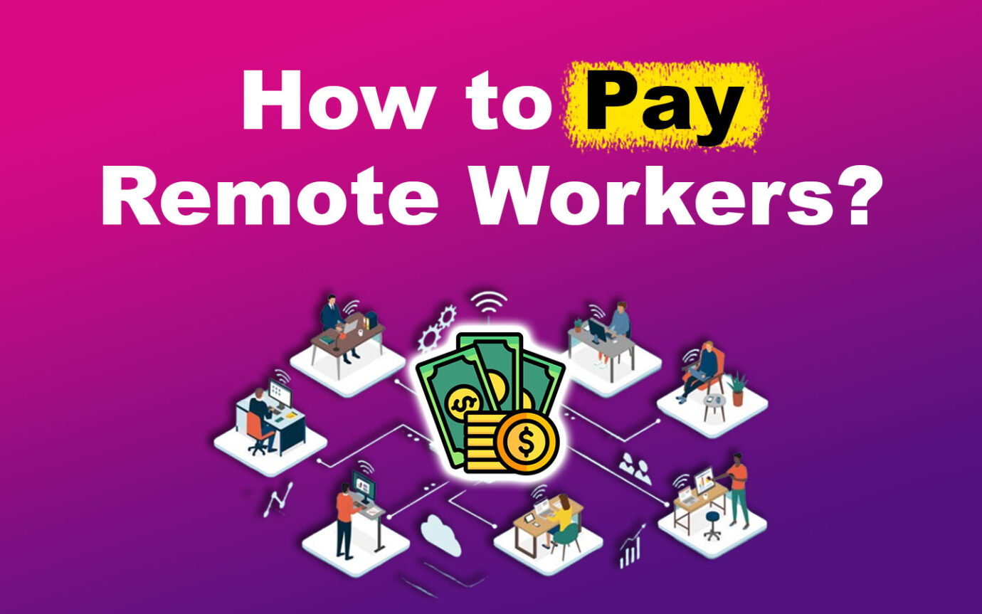 Pay Remote Workers [How to Do It Right!]