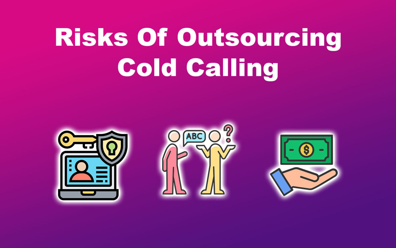 Risks Of Outsourcing Cold Calling