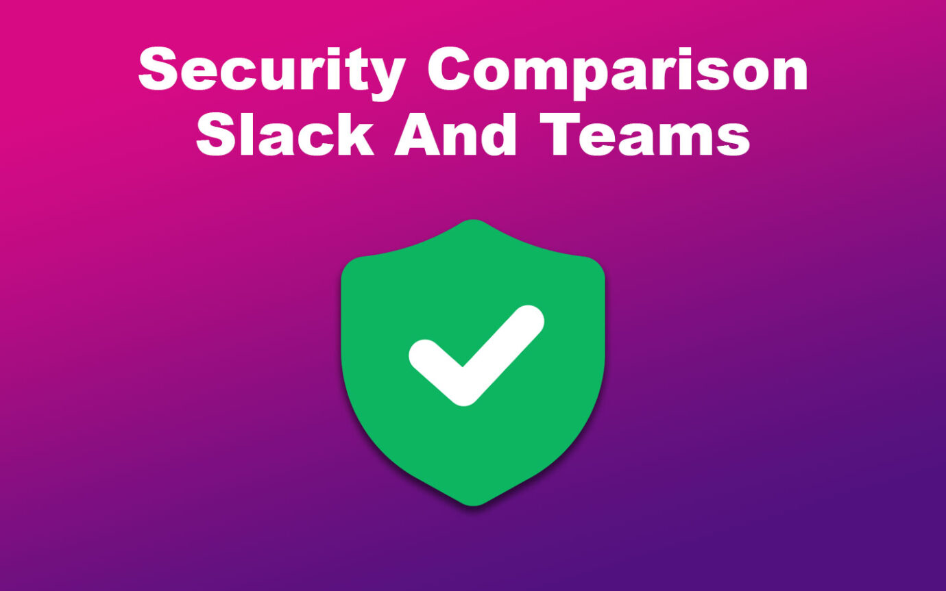 Security Comparison Between Slack And Teams