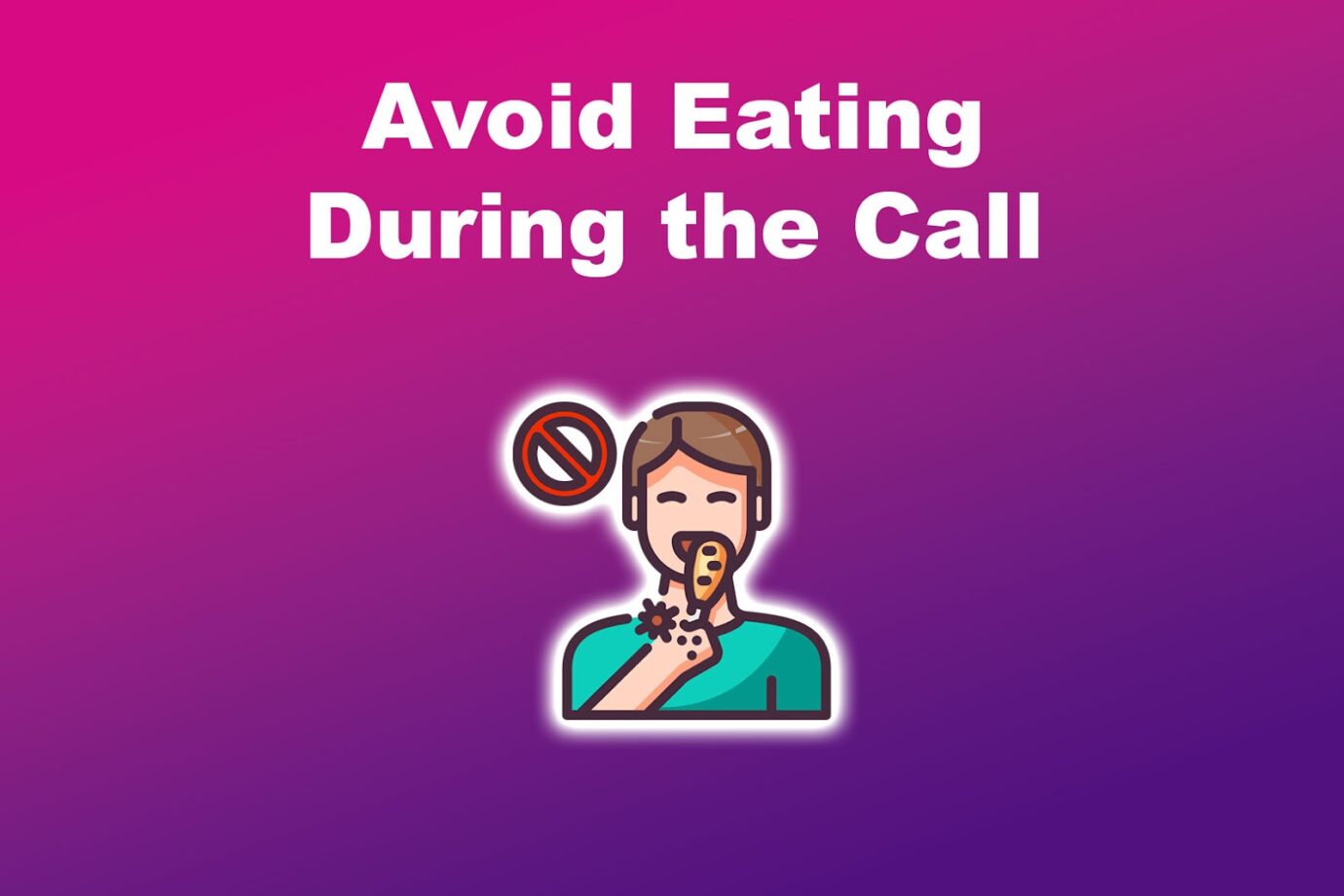 Virtual Meeting Etiquette Avoid Eating