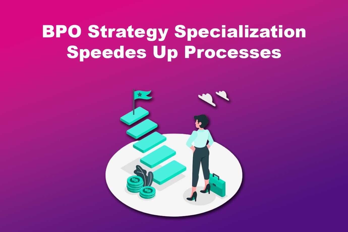 BPO Strategy Specialization Speedes Up Processes