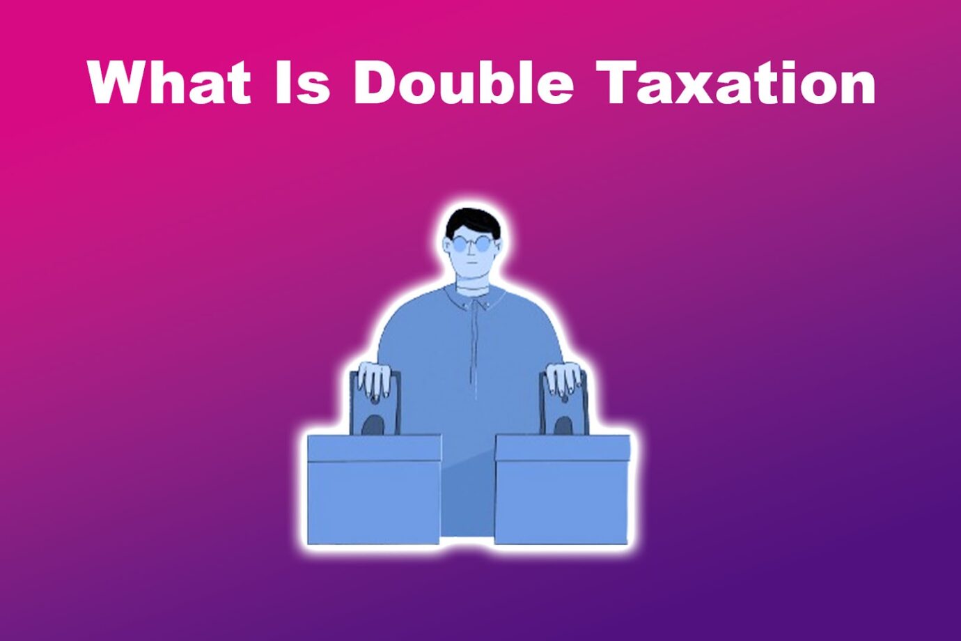 What Is Double Taxation
