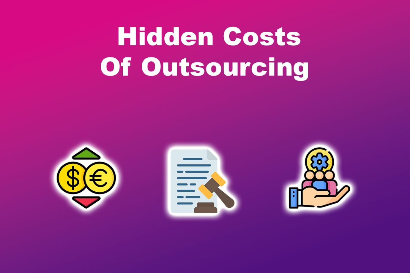 Hidden Costs Of Outsourcing