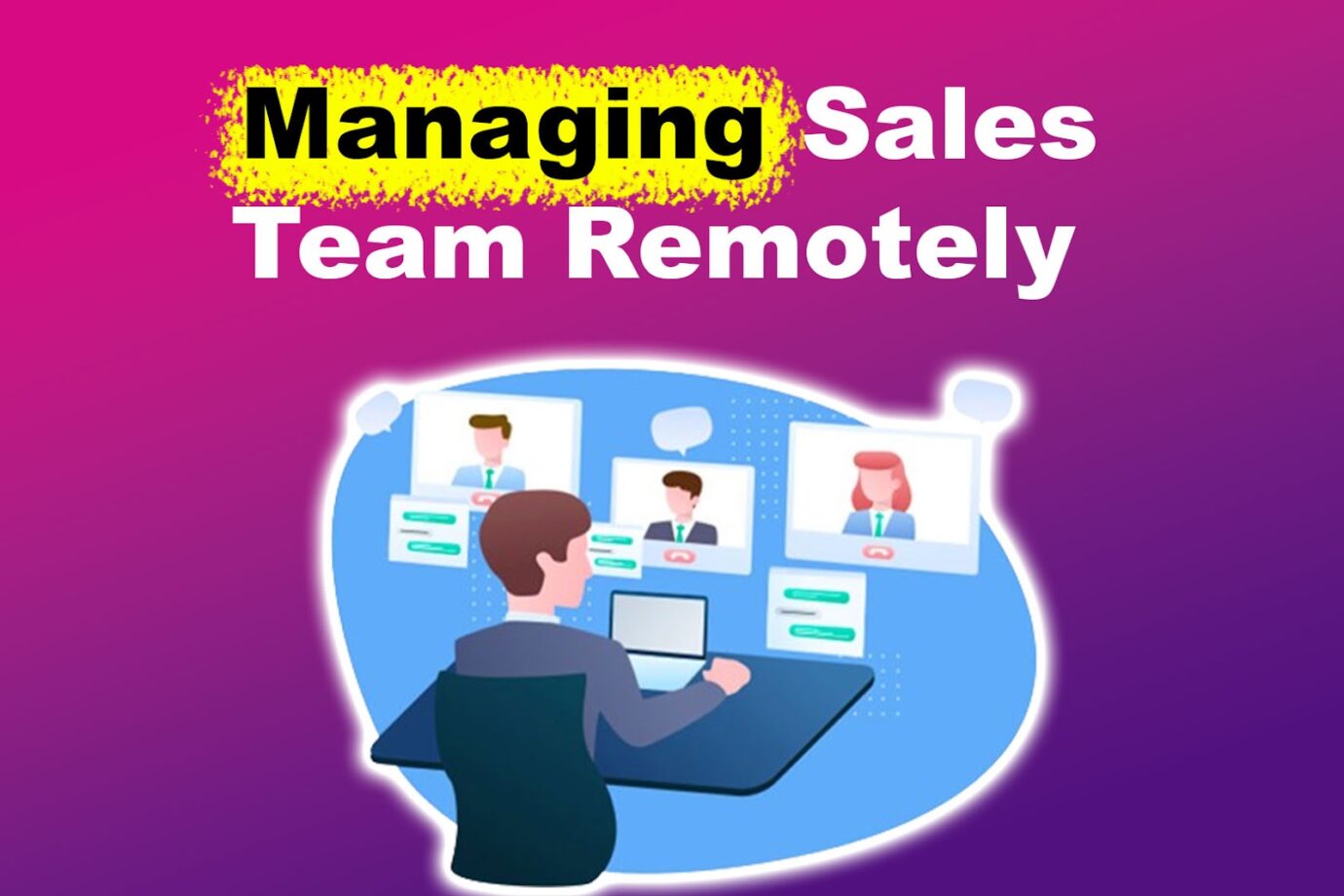 Manage Your Sales Team Remotely [7 Effective Tips!]