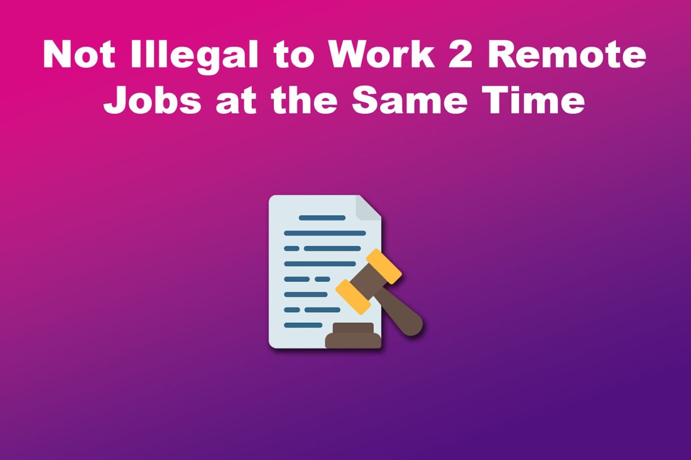 Not Illegal to Work 2 Remote Jobs at the Same Time
