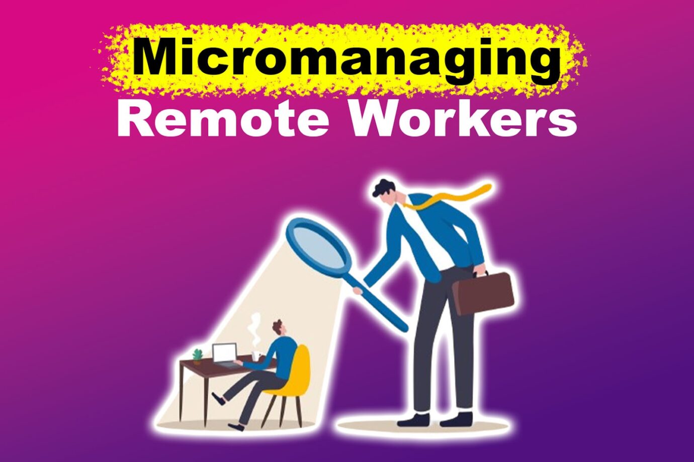 Micromanaging Remote Workers