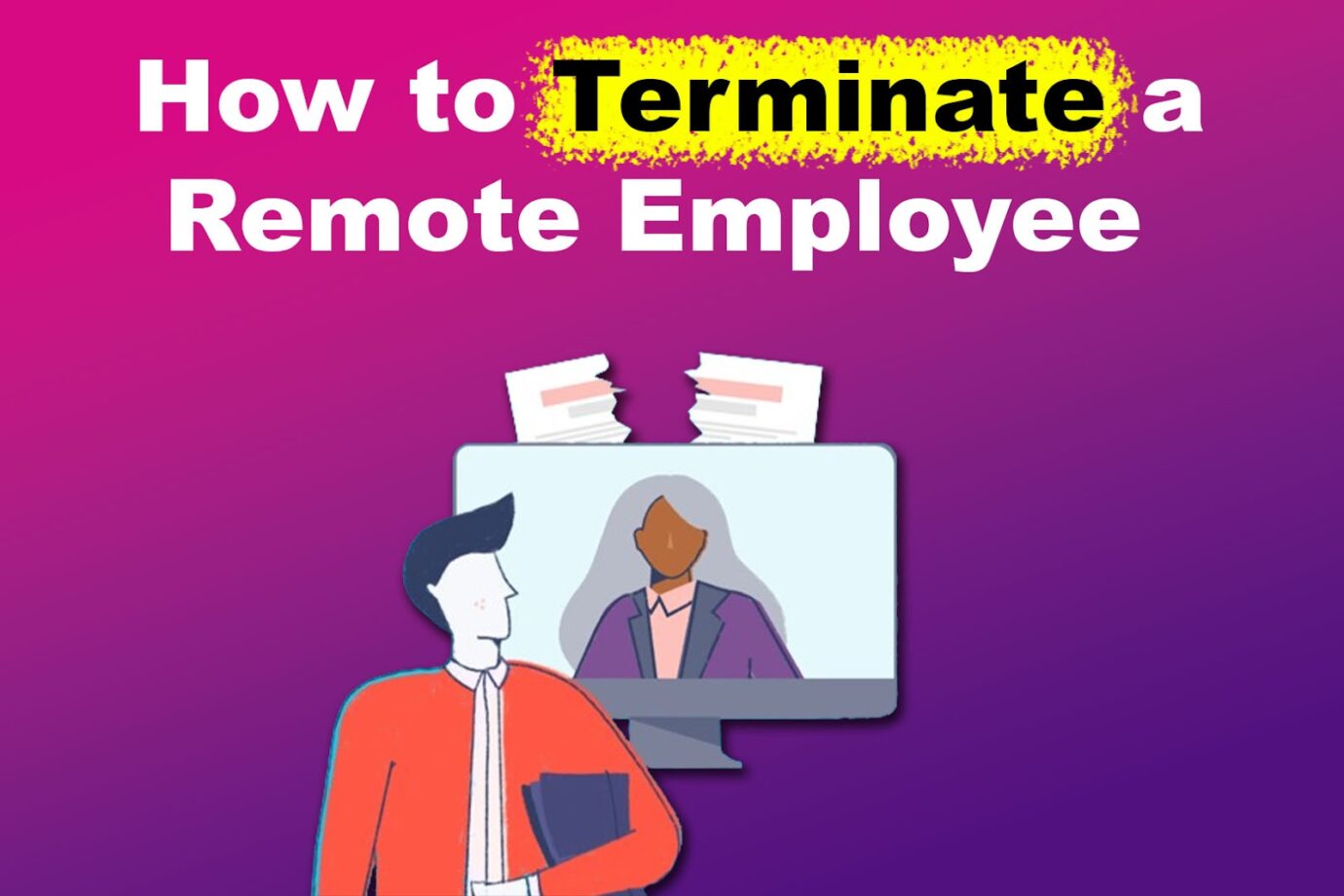 Terminating a Remote Employee [How to Do It Right]