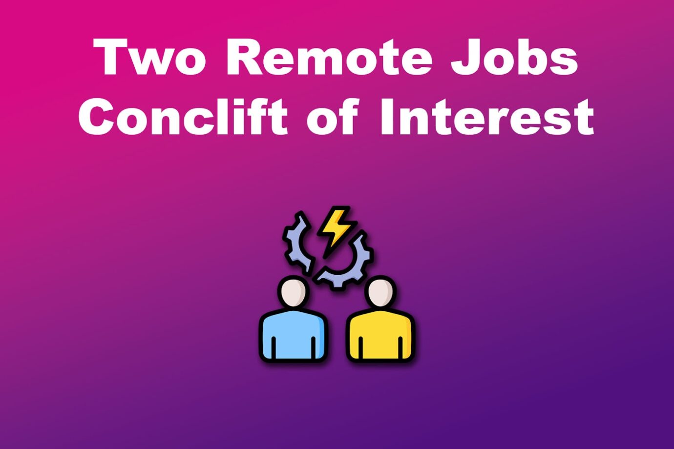 Two Remote Jobs Conclift of Interest