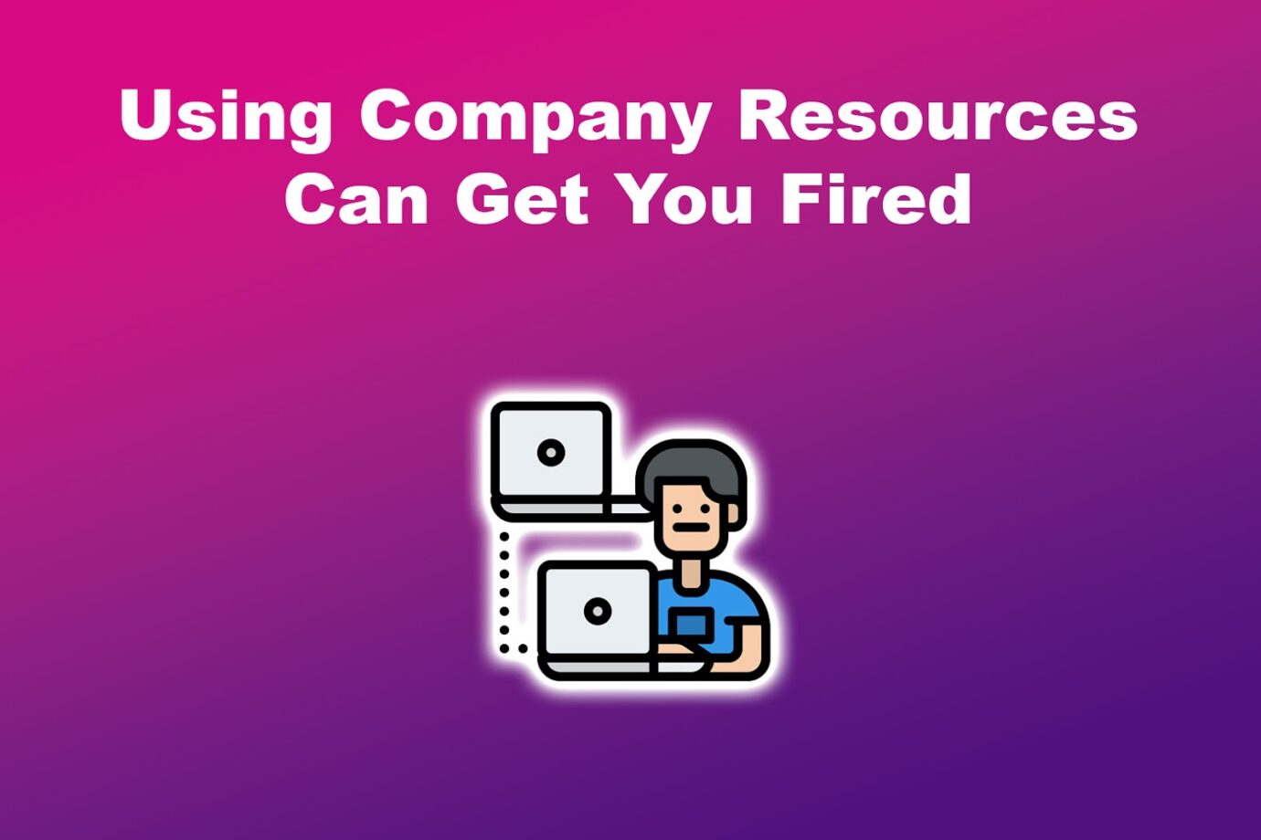 Using Company Resources Two Remote Jobs